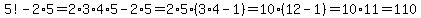 5%21-2%2A5=2%2A3%2A4%2A5-2%2A5=2%2A5%283%2A4-1%29=10%2A%2812-1%29=10%2A11=110