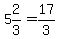 5%262%2F3=17%2F3