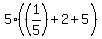 5%28%281%2F5%29%2B2%2B5%29