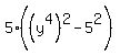 5%28%28y%5E4%29%5E2-5%5E2%29