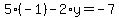 5%28-1%29-2%2Ay=-7