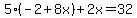 5%28-2%2B8x%29%2B2x=32