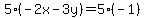 5%28-2x-3y%29=5%28-1%29