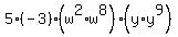 5%28-3%29%2A%28w%5E2%2Aw%5E8%29%2A%28y%2Ay%5E9%29