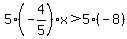 5%28-4%2F5%29x%3E5%28-8%29