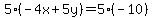 5%28-4x%2B5y%29=5%28-10%29