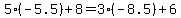 5%28-5.5%29%2B8=+3%28-8.5%29%2B6