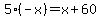 5%28-x%29=x%2B60