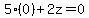5%280%29%2B2z=0
