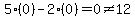 5%280%29-2%280%29=0%3C%3E12
