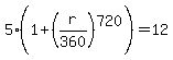 5%281%2B%28r%2F360%29%5E720%29=+12