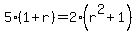 5%281%2Br%29=2%28r%5E2%2B1%29