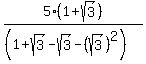 5%281%2Bsqrt%283%29%29%2F%28%281%2Bsqrt%283%29-sqrt%283%29-%28sqrt%283%29%29%5E2%29%29