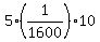 5%281%2F1600%29%2A10