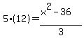 5%2812%29=%28x%5E2-36%29%2F3