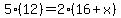 5%2812%29=2%2816%2Bx%29