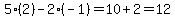 5%282%29-2%28-1%29=10%2B2=12