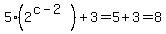 5%282%5E%28c-2%29%29%2B3=5%2B3=8