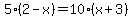 5%282-x%29=10%28x%2B3%29