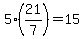 5%2821%2F7%29=15