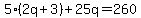 5%282q%2B3%29%2B25q=260