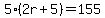 5%282r%2B5%29=155