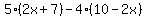 5%282x%2B7%29-4%2810-2x%29