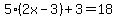 5%282x-3%29%2B3=18