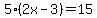 5%282x-3%29=15