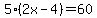5%282x-4%29=60