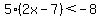 5%282x-7%29%3C-8