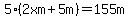 5%282xm%2B5m%29=155m