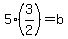 5%283%2F2%29=b