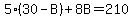 5%2830-B%29%2B8B=210