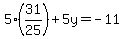 5%2831%2F25%29%2B5y=-11