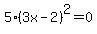 5%283x-2%29%5E2=0