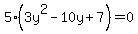 5%283y%5E2-10y%2B7%29=0
