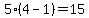 5%284-1%29=15
