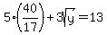 5%2840%2F17%29%2B+3sqrt%28y%29+=+13