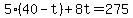 5%2840-t%29%2B8t=275