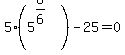 5%285%5E%286%2F6%29%29-25=0