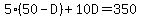 5%2850+-+D%29+%2B+10D+=+350