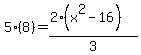 5%288%29=%282%28x%5E2-16%29%29%2F3