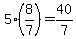 5%288%2F7%29=40%2F7