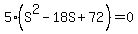 5%28S%5E2+-+18S+%2B+72%29+=+0