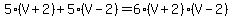 5%28V%2B2%29%2B5%28V-2%29=6%28V%2B2%29%28V-2%29