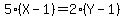 5%28X-1%29=2%28Y-1%29