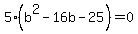 5%28b%5E2-16b-25%29+=+0
