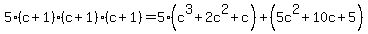 5%28c%2B1%29%28c%2B1%29%28c%2B1%29=5%28c%5E3%2B2c%5E2%2Bc%29%2B%285c%5E2%2B10c%2B5%29