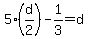 5%28d%2F2%29-1%2F3=d